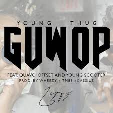 Guwop; Young Thug ft Offset Young scooter and Quavo